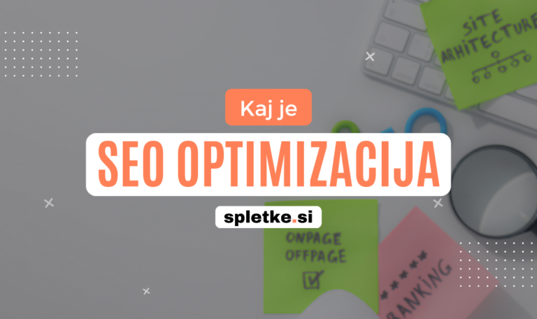 Kaj je SEO optimizacija - vodnik za boljšo vidnost spletne strani v Googlu