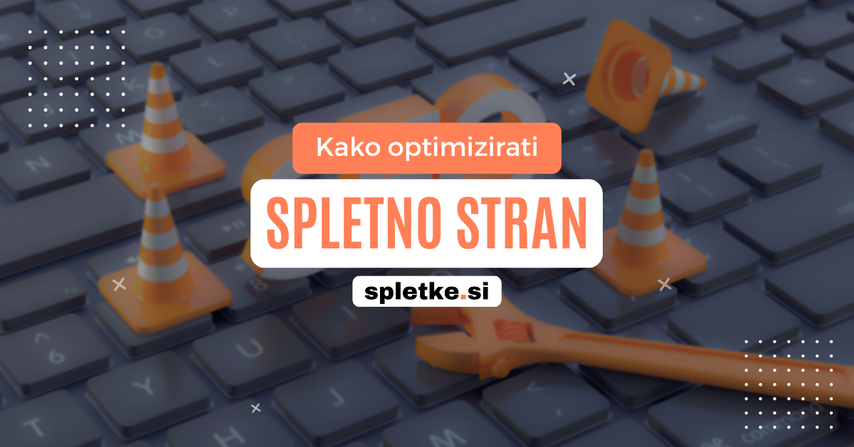 kako-optimizirati-spletno-stran-naslovna-slika Kako optimizirati spletno stran - vodnik za hitrejše delovanje in boljše uvrstitve