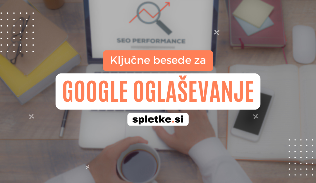 Kako izbrati ključne besede za Google oglaševanje