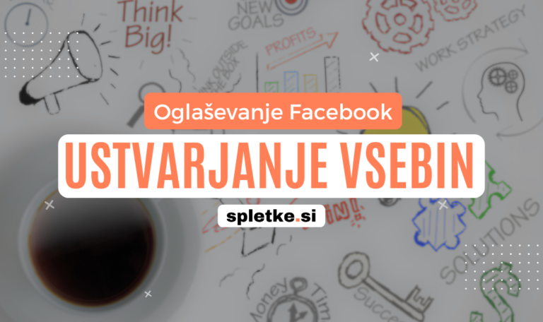 Ustvarjanje vsebine za Facebook oglaševanje - strategije za uspešne kampanje
